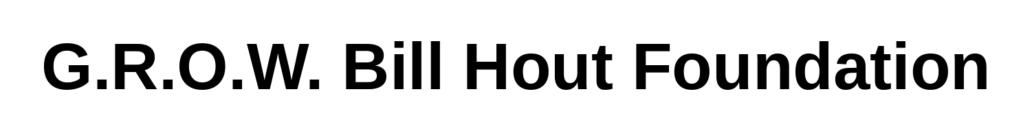grow bill hout foundation